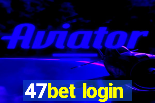 47bet login